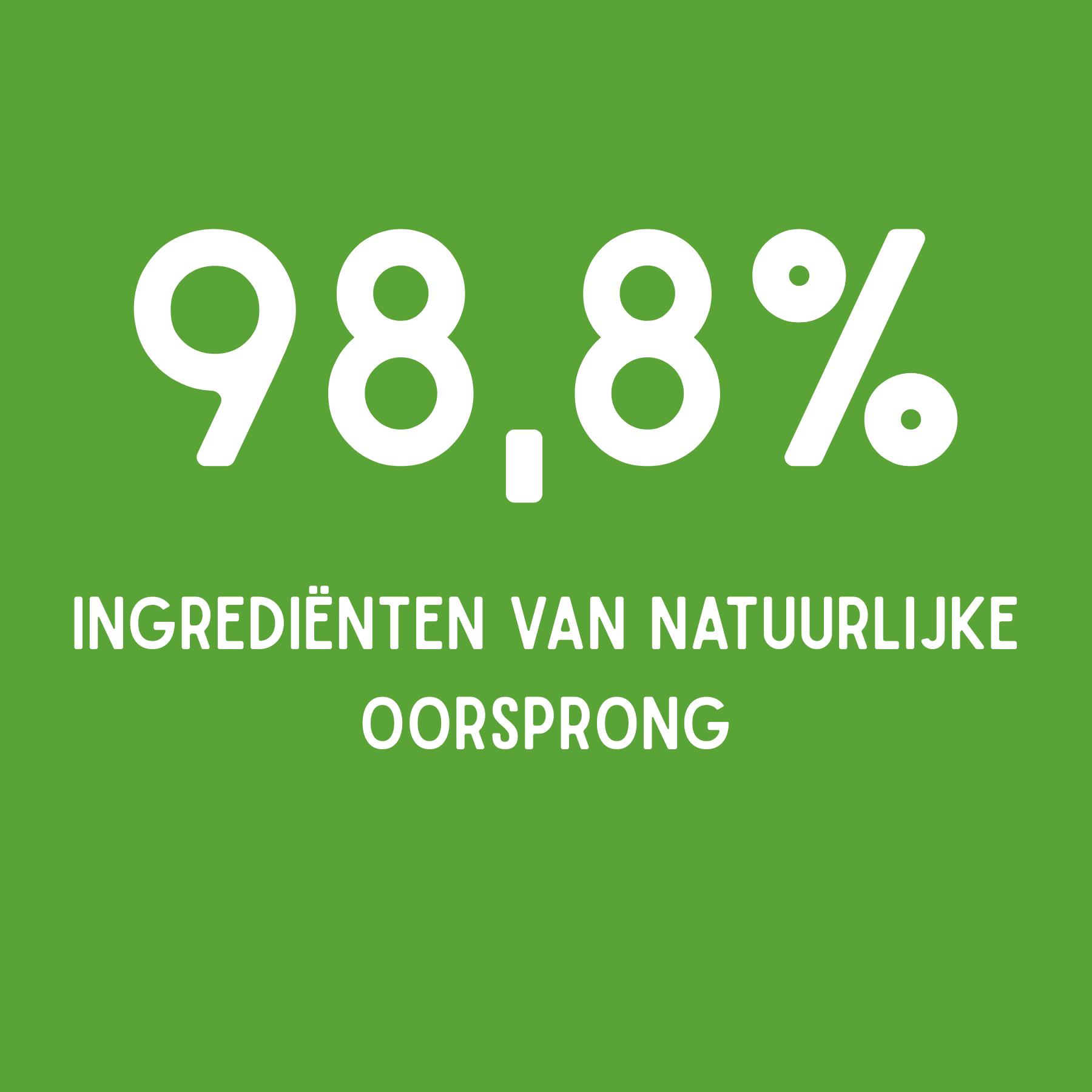 Groene banner met witte tekst ‘98,8% ingrediënten van natuurlijke oorsprong’