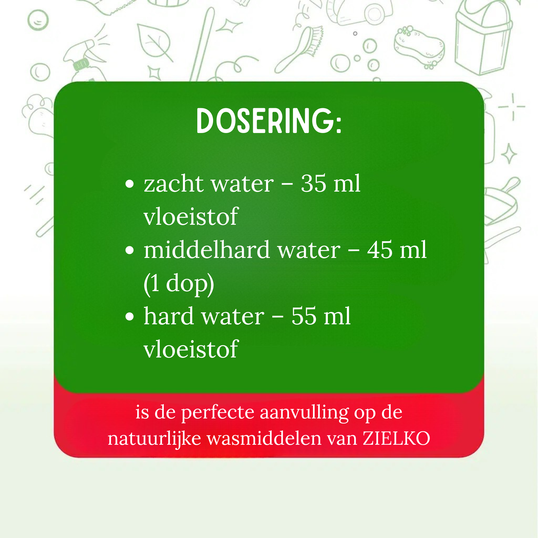 Dosering: zacht water 35 ml, middelhard water 45 ml (1 dop), hard water 55 ml; perfecte aanvulling op de natuurlijke wasmiddelen van ZIELKO